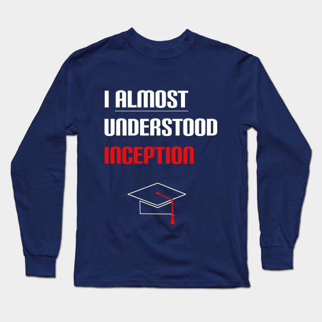 Understanding Inception Long Sleeve T-Shirt by PrintLyed